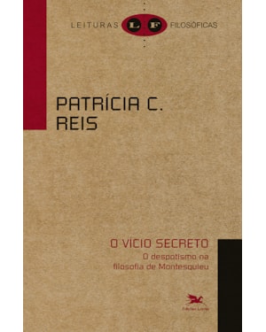 O VÍCIO SECRETO: O DESPOTISMO NA FILOSOFIA DE MONTESQUIEU