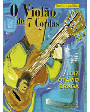 O VIOLÃO DE 7 CORDAS ( TEORIA E PRÁTICA )