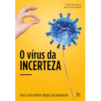 O VÍRUS DA INCERTEZA: VOCÊ SERÁ MELHOR DEPOIS DA PANDEMIA