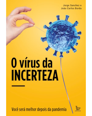 O VÍRUS DA INCERTEZA: VOCÊ SERÁ MELHOR DEPOIS DA PANDEMIA