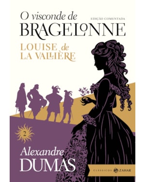 O VISCONDE DE BRAGELONNE: EDIÇÃO COMENTADA (VOL.2): LOUISE DE LA VALLIÈRE