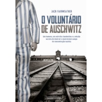 O VOLUNTÁRIO DE AUSCHWITZ