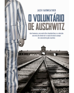 O VOLUNTÁRIO DE AUSCHWITZ