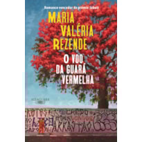 O VOO DA GUARÁ VERMELHA (NOVA EDIÇÃO)