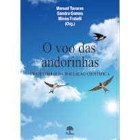 O VOO DAS ANDORINHAS - TRAJETÓRIAS DA INICIAÇÃO CIENTÍFICA