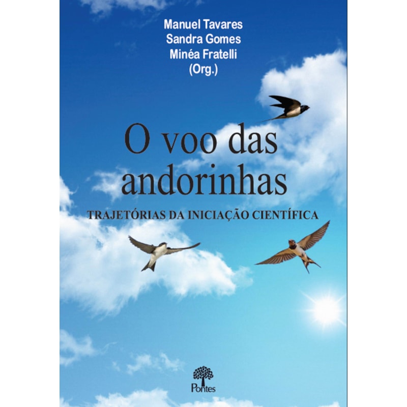 O VOO DAS ANDORINHAS - TRAJETÓRIAS DA INICIAÇÃO CIENTÍFICA