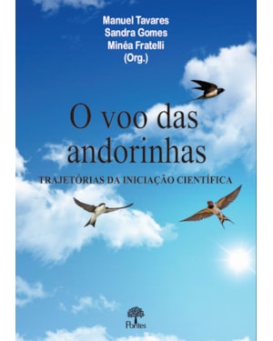 O VOO DAS ANDORINHAS - TRAJETÓRIAS DA INICIAÇÃO CIENTÍFICA