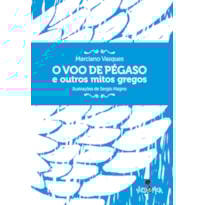 O VOO DE PÉGASO E OUTROS MITOS GREGOS