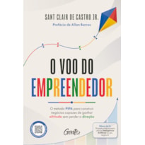 O VOO DO EMPREENDEDOR: O MÉTODO PIPA PARA CONSTRUIR NEGÓCIOS CAPAZES DE GANHAR ALTITUDE SEM PERDER ESTABILIDADE