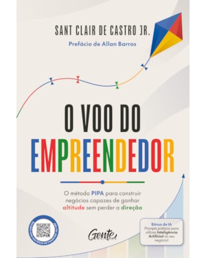 O VOO DO EMPREENDEDOR: O MÉTODO PIPA PARA CONSTRUIR NEGÓCIOS CAPAZES DE GANHAR ALTITUDE SEM PERDER ESTABILIDADE