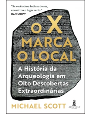 O X marca o local: a história da arqueologia em oito descobertas extraordinárias