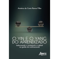 O YIN E O YANG DO APRENDIZADO: BALANCEANDO O CONTEXTUAL E O GLOBAL NA GESTÃO DE MULTINACIONAIS