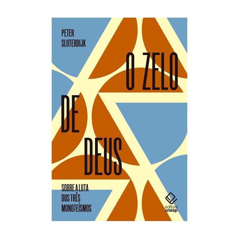 O ZELO DE DEUS - SOBRE A LUTA DOS TRÊS MONOTEÍSMOS