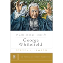 O ZELO EVANGELÍSTICO DE GEORGE WHITEFIELD: UM PERFIL DE HOMENS PIEDOSOS