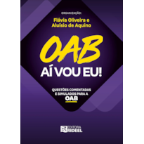 OAB AÍ VOU EU - QUESTÕES COMENTADAS E SIMULADOS PARA A OAB