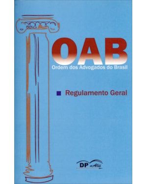 OAB - ORDEM DOS ADVOGADOS DO BRASIL - REGULAMENTO GERAL