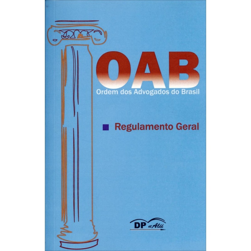 OAB - ORDEM DOS ADVOGADOS DO BRASIL - REGULAMENTO GERAL