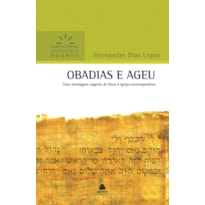 OBADIAS E AGEU - COMENTÁRIOS EXPOSITIVOS HAGNOS: UMA MENSAGEM URGENTE DE DEUS À IGREJA CONTEMPORÂNEA