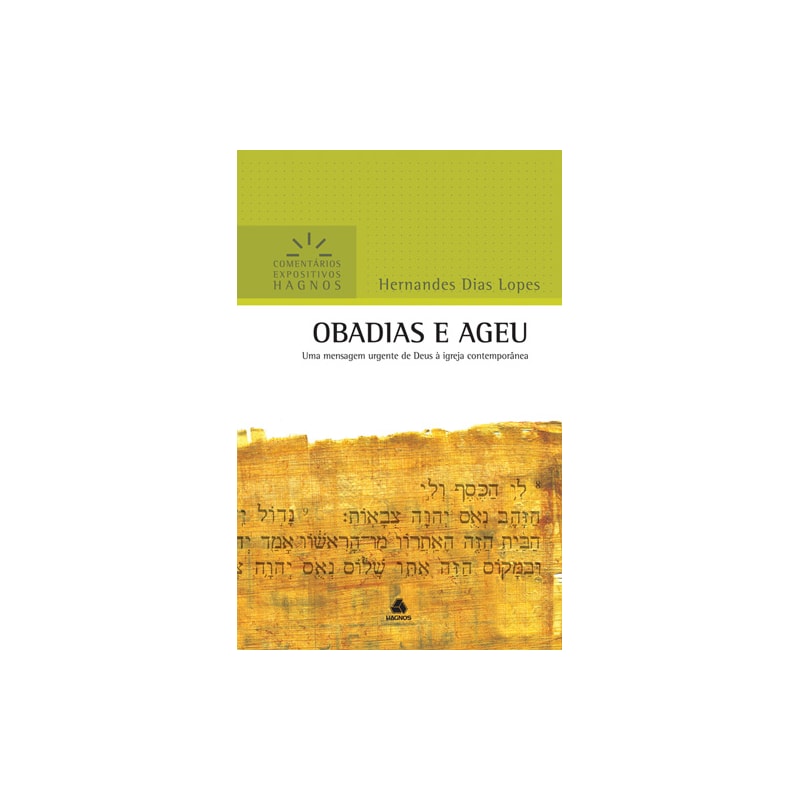 Obadias e Ageu - Comentários Expositivos Hagnos: Uma mensagem urgente de Deus à Igreja contemporânea