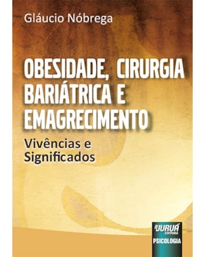 OBESIDADE, CIRURGIA BARIÁTRICA E EMAGRECIMENTO - VIVÊNCIAS E SIGNIFICADOS