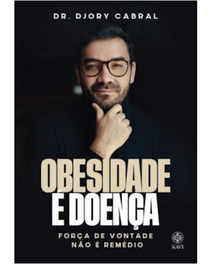 OBESIDADE É DOENÇA - FORÇA DE VONTADE NÃO É REMÉDIO