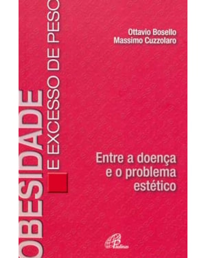 Obesidade e excesso de peso: entre a doença e o problema estético