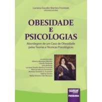 OBESIDADE E PSICOLOGIAS - ABORDAGEM DE UM CASO DE OBESIDADE PELAS TEORIAS E TÉCNICAS PSICOLÓGICAS