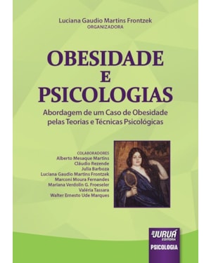 OBESIDADE E PSICOLOGIAS - ABORDAGEM DE UM CASO DE OBESIDADE PELAS TEORIAS E TÉCNICAS PSICOLÓGICAS