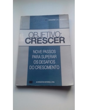 OBJETIVO CRESCER - NOVE PASSOS PARA SUPERAR OS DESAFIOS DO CRESCIMENTO - 1ª