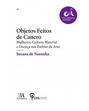 Objetos feitos de cancro: mulheres, cultura material e doença nas estórias da arte