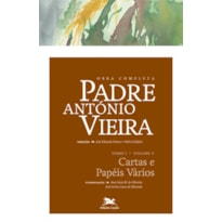 OBRA COMPLETA PADRE ANTÓNIO VIEIRA - TOMO I - VOLUME V - TOMO I - VOLUME V: CARTAS E PAPÉIS VÁRIOS