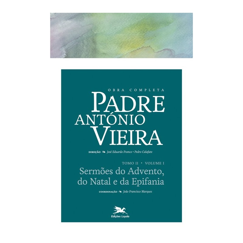 OBRA COMPLETA PADRE ANTÓNIO VIEIRA - TOMO II - VOLUME I: TOMO II - VOLUME I: SERMÕES DO ADVENTO, DO NATAL E DA EPIFANIA