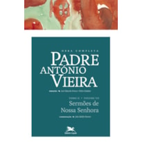 OBRA COMPLETA PADRE ANTÓNIO VIEIRA - TOMO II - VOLUME VII - TOMO II - VOLUME VII: SERMÕES DE NOSSA SENHORA