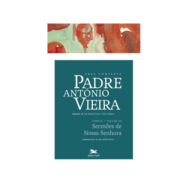 OBRA COMPLETA PADRE ANTÓNIO VIEIRA - TOMO II - VOLUME VII: TOMO II - VOLUME VII: SERMÕES DE NOSSA SENHORA