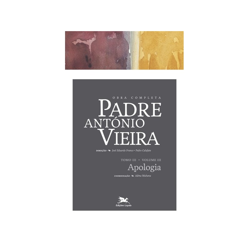OBRA COMPLETA PADRE ANTÓNIO VIEIRA - TOMO III - VOLUME III: TOMO III - VOLUME III: APOLOGIA DAS COISAS PROFETIZADAS