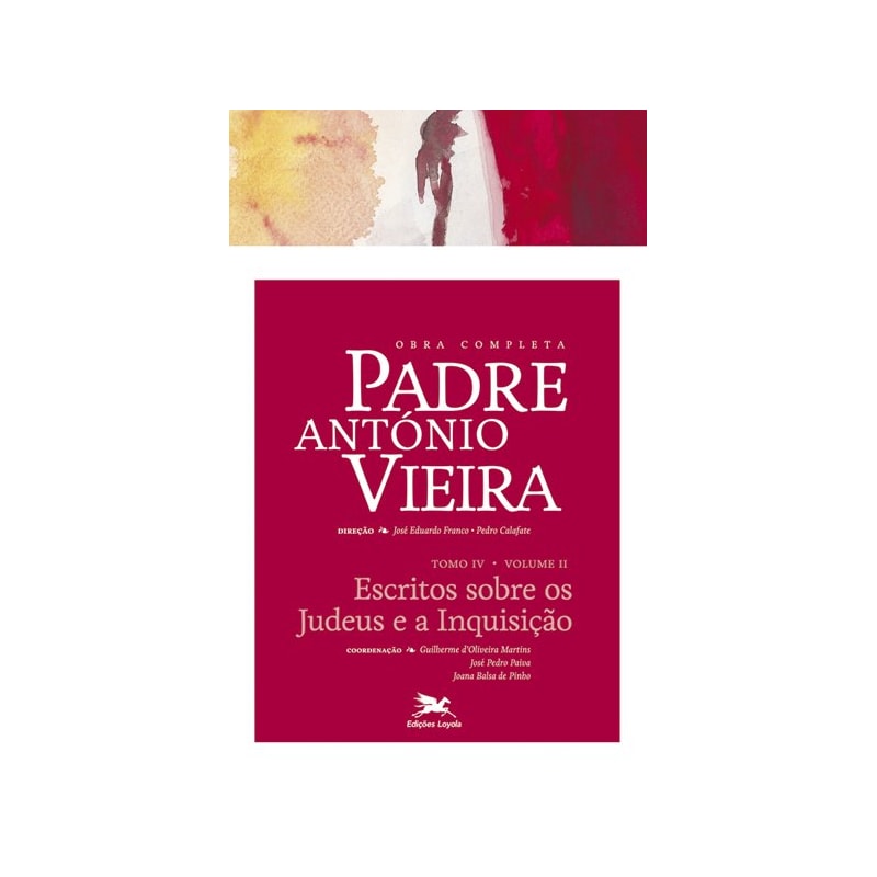 OBRA COMPLETA PADRE ANTÓNIO VIEIRA - TOMO IV - VOLUME II: TOMO IV - VOLUME II: ESCRITOS SOBRE OS JUDEUS