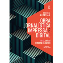 OBRA JORNALÍSTICA IMPRESSA E DIGITAL - TUTELA PELO DIREITO DE AUTOR - 1ª ED - 2024