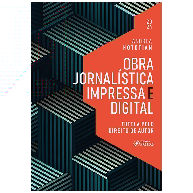 OBRA JORNALÍSTICA IMPRESSA E DIGITAL - TUTELA PELO DIREITO DE AUTOR - 1ª ED - 2024