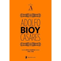 OBRAS COMPLETAS DE ADOLFO BIOY CASARES - VOLUME A