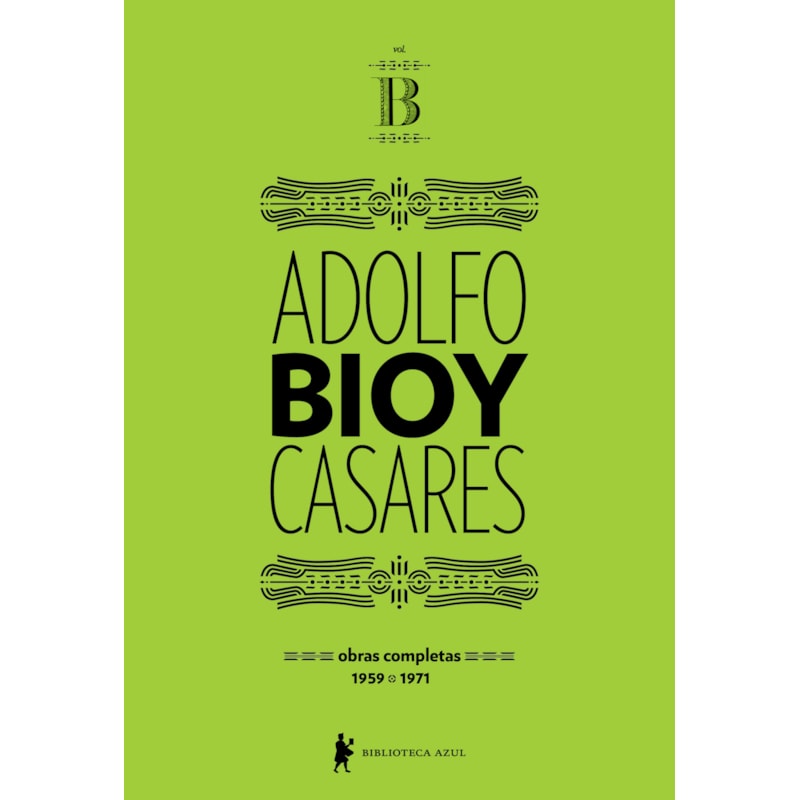 OBRAS COMPLETAS DE ADOLFO BIOY CASARES - VOLUME B: (1959-1971)