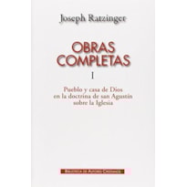 OBRAS COMPLETAS DE JOSEPH RATZINGER I - PUEBLO Y CASA DE DIOS EN LA DOCTRIN - 1ª