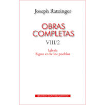 OBRAS COMPLETAS DE JOSEPH RATZINGER. VIII/2: IGLESIA. SIGNO ENTRE LOS PUEBLOS