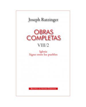 OBRAS COMPLETAS DE JOSEPH RATZINGER. VIII/2: IGLESIA. SIGNO ENTRE LOS PUEBLOS