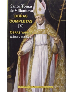 OBRAS COMPLETAS DE SANTO TOMAS DE VILLANUEVA X TRATADOS Y OTROS ESCRITOS