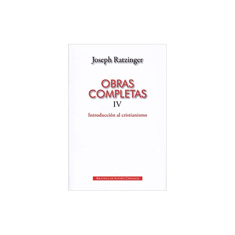 OBRAS COMPLETAS IV INTRODUCCION AL CRISTIANISMO