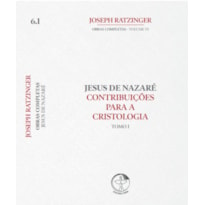 OBRAS COMPLETAS VOL 6 - TOMO 1 - JESUS DE NAZARE´ - CONTRIBUICOES PARA A CRISTOLOGIA