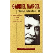 OBRAS SELECTAS DE GABRIEL MARCEL - I: EL MISTERIO DEL SER - EL DARDO - LA SED - LA SEÑAL DE LA CRUZ