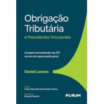 Obrigação tributária e precedentes vinculantes: o papel normatizador do STF na era da repercussão geral