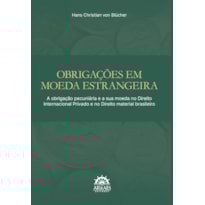 Obrigações em moeda estrangeira: A obrigação pecuniária e a sua moeda no direito internacional privado e no direito material brasileiro
