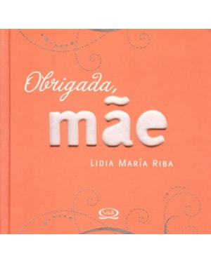 OBRIGADA, MÂE